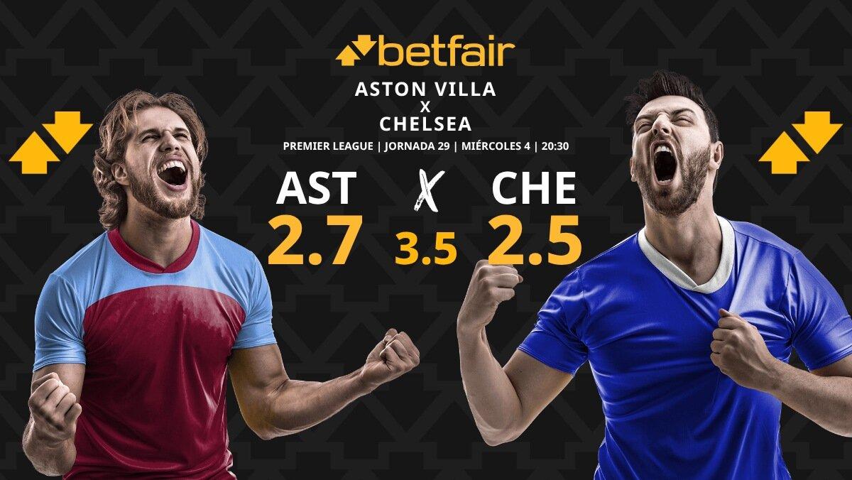 Aston Villa - Chelsea: horario, dónde ver, pronósticos, estadísticas y clasificación