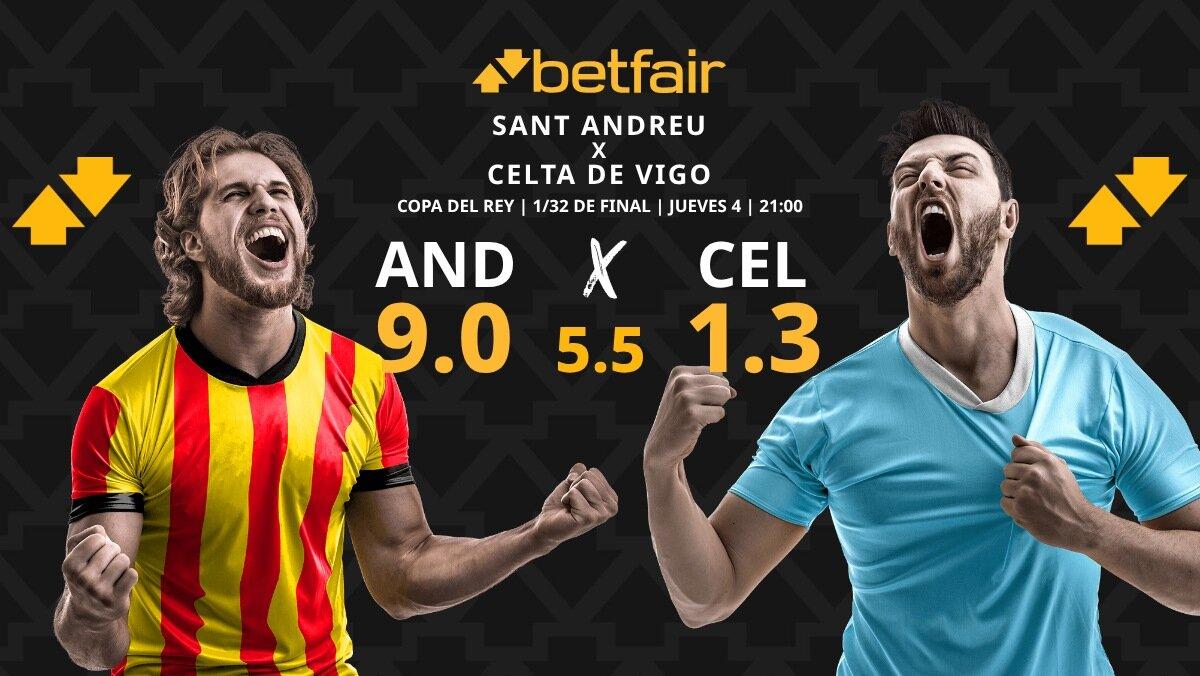 UE Sant Andreu vs. Celta de Vigo: horario, dónde ver, pronósticos y estadísticas