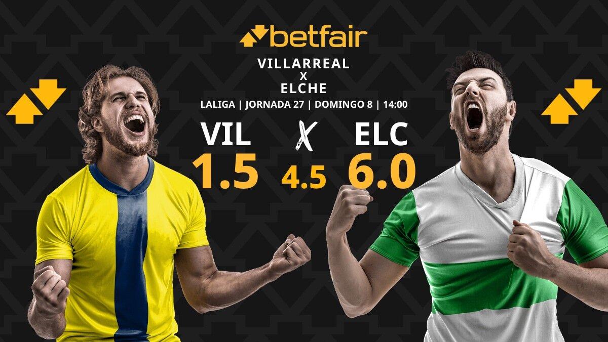 Villarreal - Elche: horario, dónde ver, pronósticos, estadísticas y clasificación