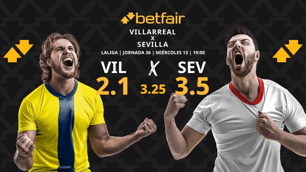 Villarreal - Sevilla: horario, dónde ver, pronósticos, estadísticas y clasificación
