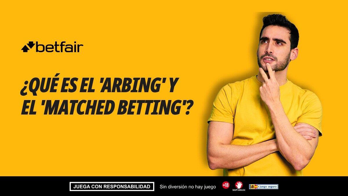 ¿Qué es el 'Arbing' y el 'Matched betting'?