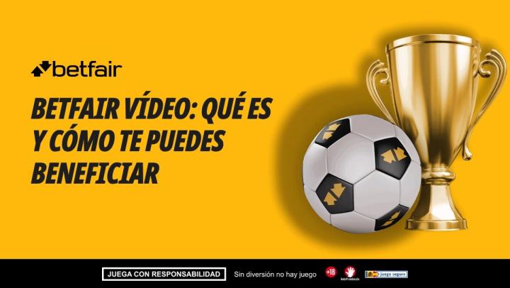 Betfair Vídeo: qué es y cómo te puedes beneficiar