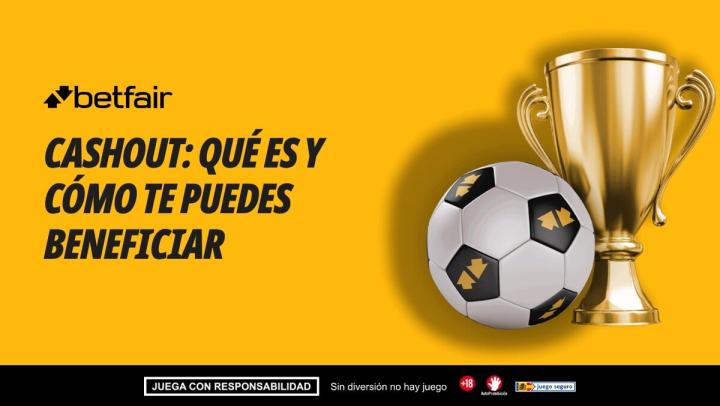 Cashout: qué es y cómo te puedes beneficiar