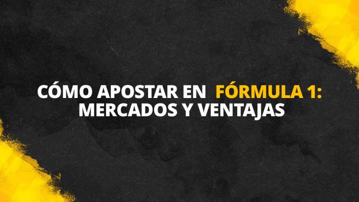 Cómo apostar en Fórmula 1: mercados y ventajas