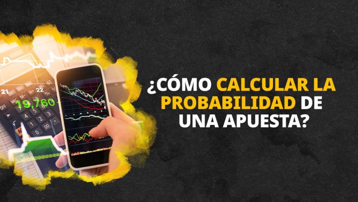 ¿Cómo calcular la probabilidad de una apuesta?