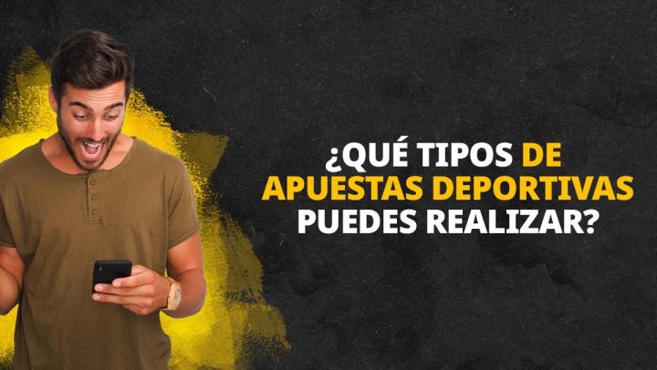 ¿Qué tipo de apuestas deportivas puedes realizar?