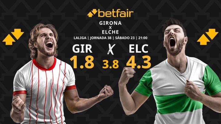 Girona - Elche: horario, dónde ver, pronósticos, estadísticas y clasificación