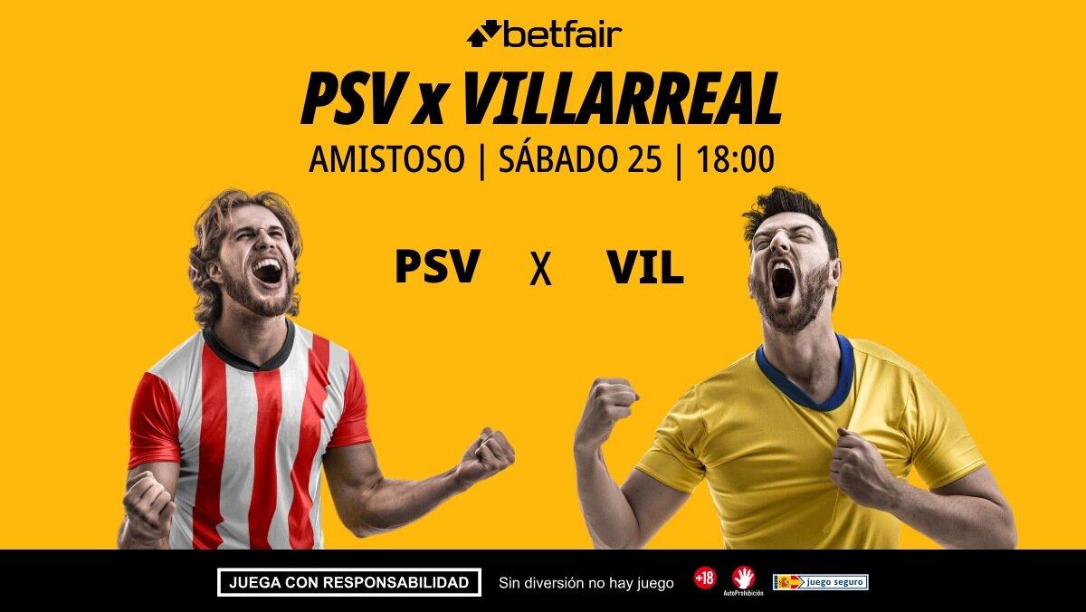PSV - Villarreal: alineaciones, horario, dónde ver, pronósticos y estadísticas