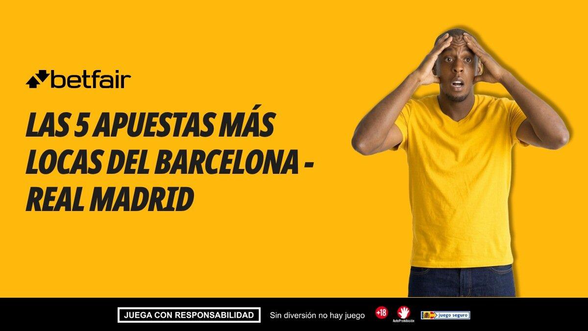 Las 5 apuestas más locas para el Barcelona - Real Madrid: cuotas de hasta 126.0