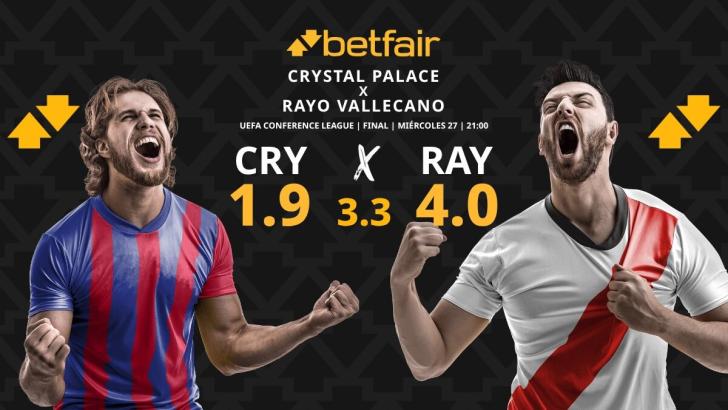 Crystal Palace - Rayo Vallecano: horario, dónde ver, pronósticos, palmarés y estadísticas de la final