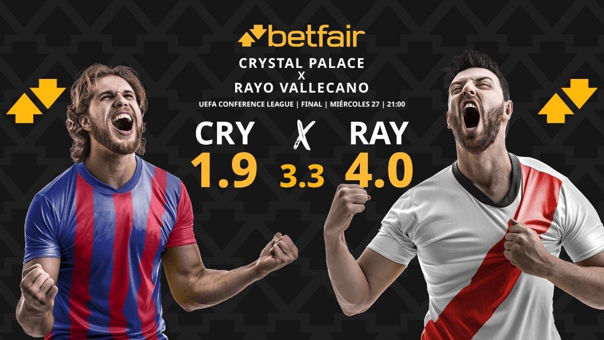Crystal Palace - Rayo Vallecano: horario, dónde ver, pronósticos, palmarés y estadísticas de la final