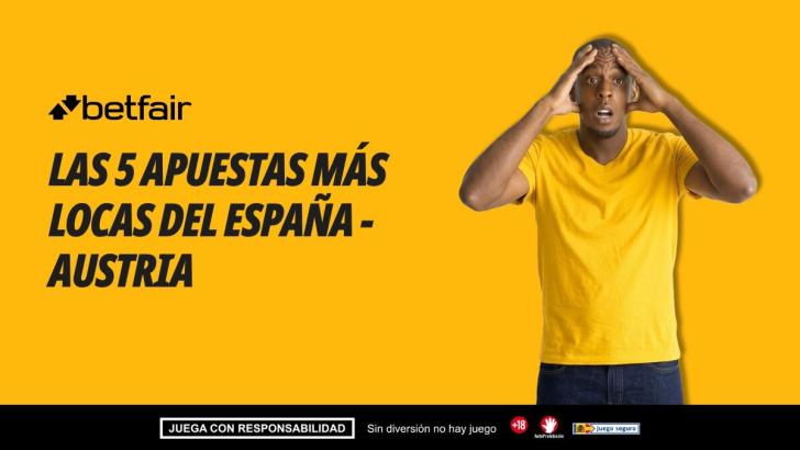 Las 5 apuestas más locas para el España - Austria: cuotas de hasta 63.0