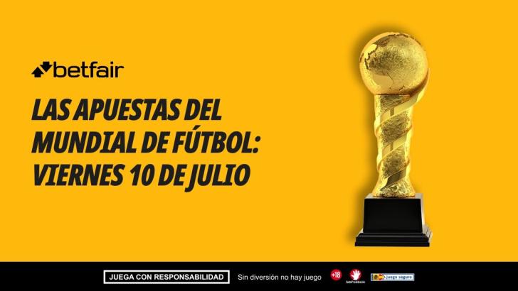 ¿A qué apostar hoy en el Mundial? Partidos y pronósticos: viernes 10 de julio