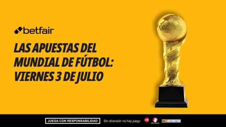 ¿A qué apostar hoy en el Mundial? Partidos y pronósticos: viernes 3 de julio