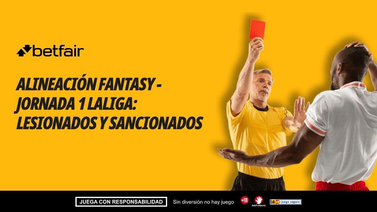 Bajas, lesionados y sanciones para tu alineación de Fantasy - Jornada 1 de LaLiga
