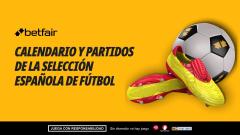 ¿Cuándo juega la Selección Española? Calendario y próximos partidos - 2026, 2027 y 2028