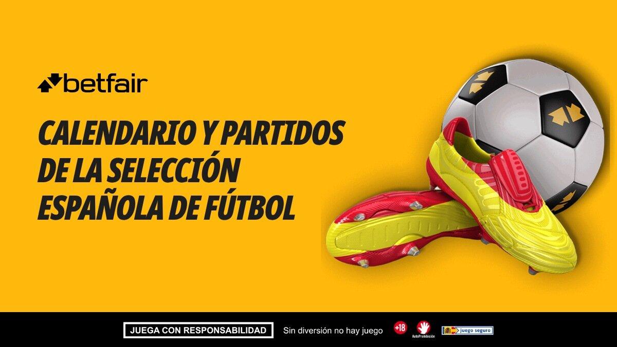 ¿Cuándo juega la Selección Española? Calendario y próximos partidos - 2026, 2027 y 2028