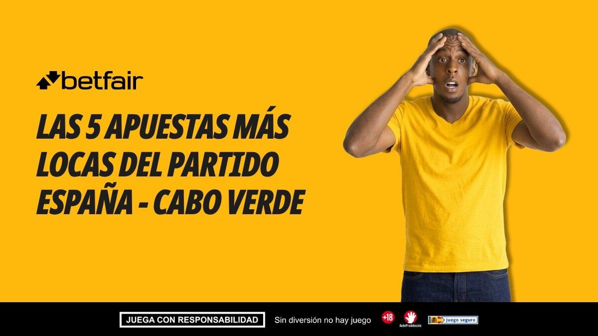 Las 5 apuestas más locas para el España - Cabo Verde: cuotas de hasta 126.0