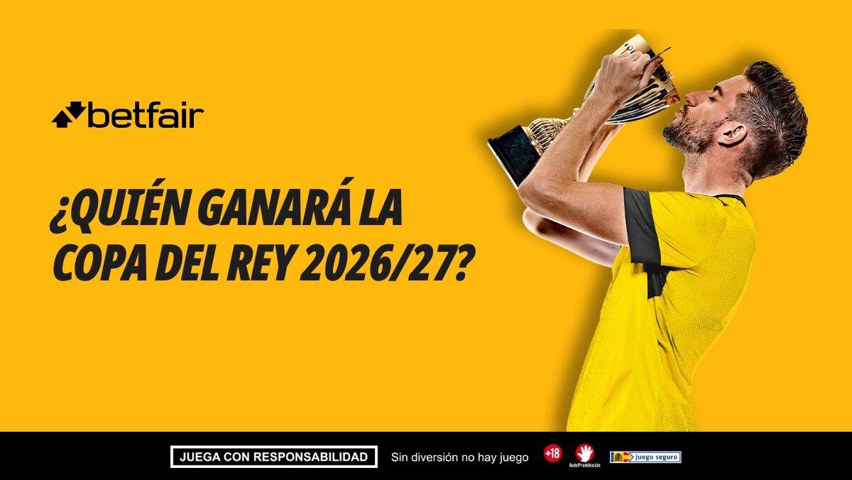Apuestas Copa del Rey 2026/27: el FC Barcelona, favorito