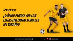 ¿Dónde ver el fútbol internacional en TV en España? Todas las ligas y plataformas