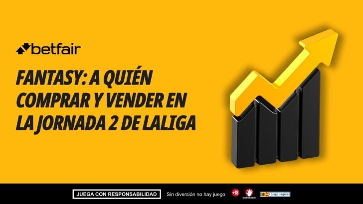 Mercado Fantasy: subidas y bajadas, ¿a quién comprar y vender para la Jornada 2?