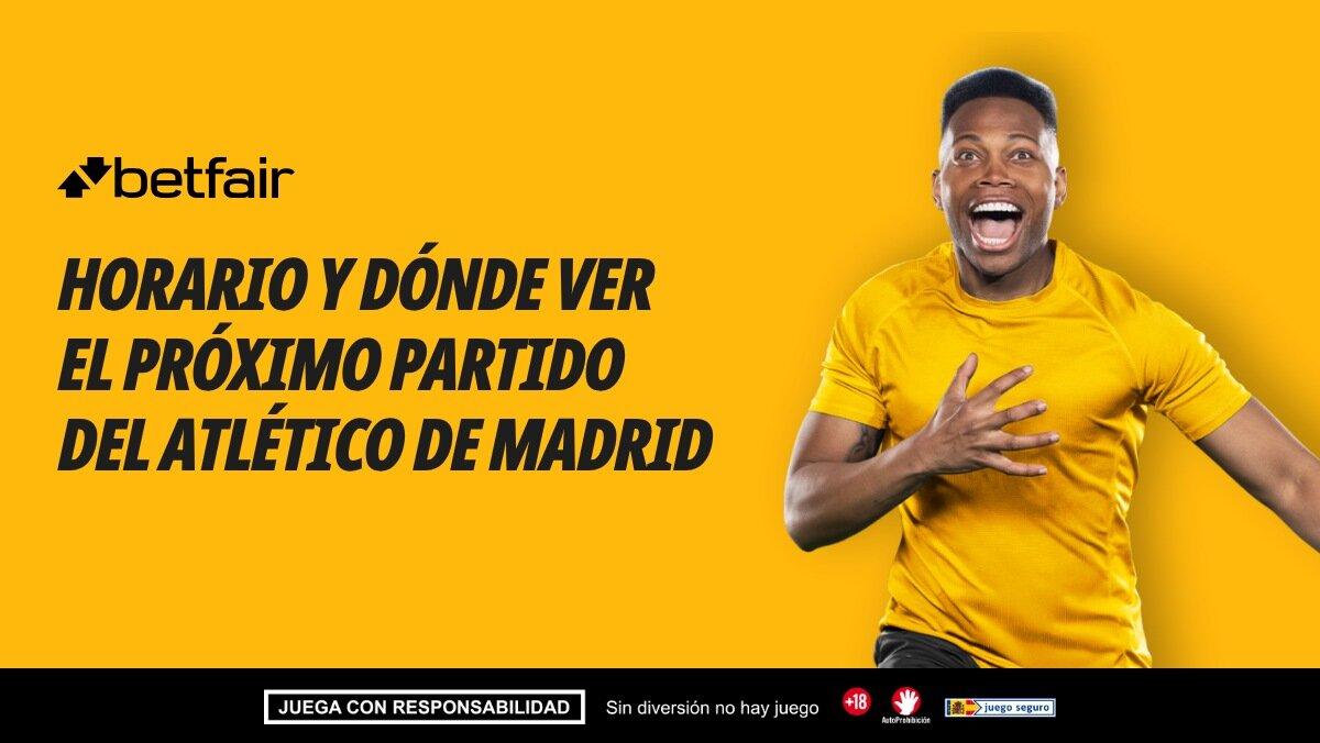¿A qué hora juega el Atlético de Madrid hoy? Calendario y próximos partidos