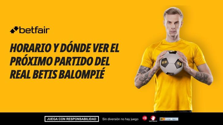 ¿A qué hora juega el Betis hoy? Calendario y próximos partidos